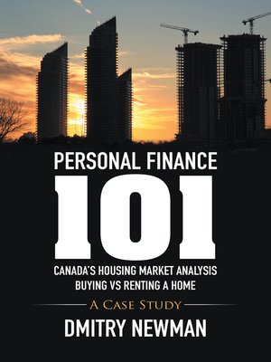 cover image of Personal Finance 101 Canada'S Housing Market Analysis Buying Vs Renting a Home